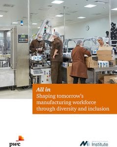 PwC &#038; The Manufacturing Institute Report, Industry Today