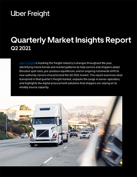 Uber Freight Q2 2021 Market Insights Report Industry Today, Industry Today