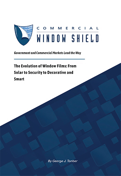 The Evolution Of Window Films Commercial Window Shield Whitepaper, Industry Today