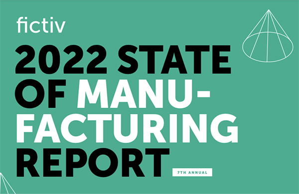 Fictiv, the leader in on-demand, high-quality manufacturing, delivers its 2022 State of Manufacturing report, with findings showing an industry focused on organizational transformation in order to shore up future growth.