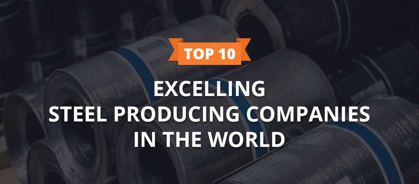 Excelling Steel Producing Companies in the World Industry Today