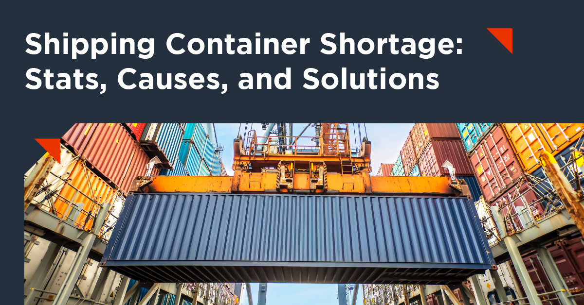 Shipping Container Shortage Stats, Causes, Solutions Industry Today